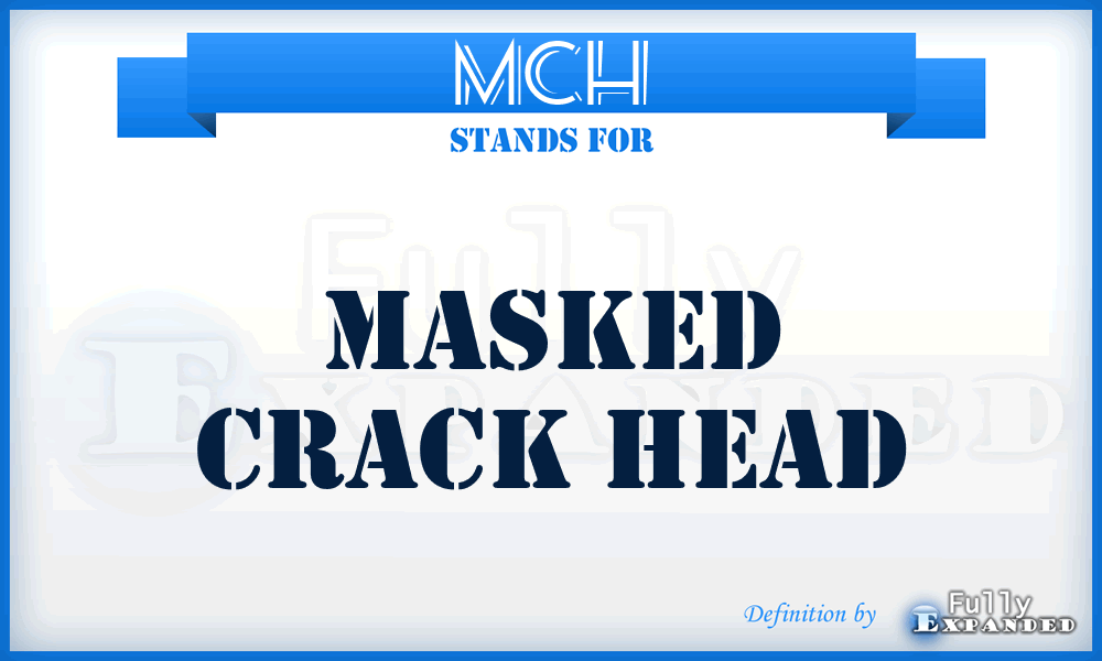 MCH - Masked Crack Head