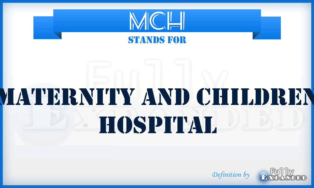 MCH - Maternity and Children Hospital