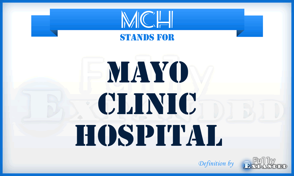 MCH - Mayo Clinic Hospital