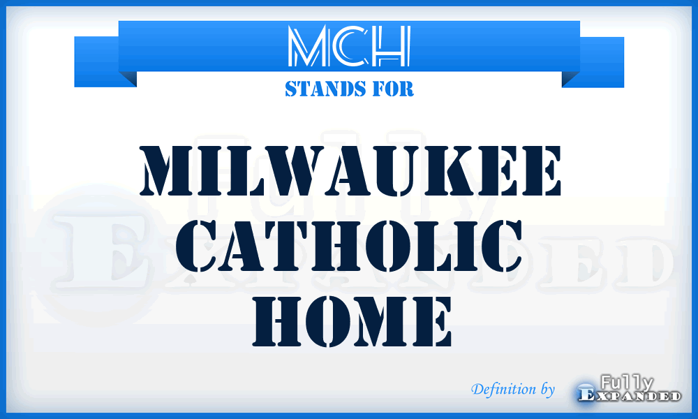 MCH - Milwaukee Catholic Home