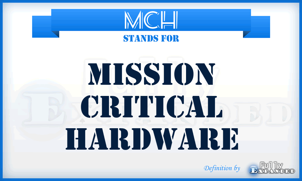 MCH - Mission Critical Hardware