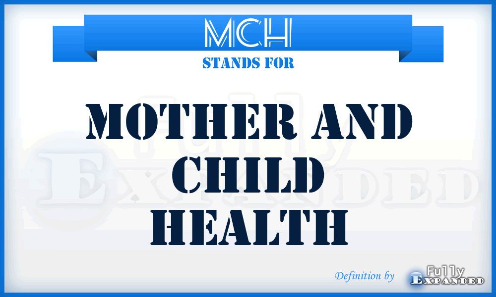 MCH - Mother and Child Health