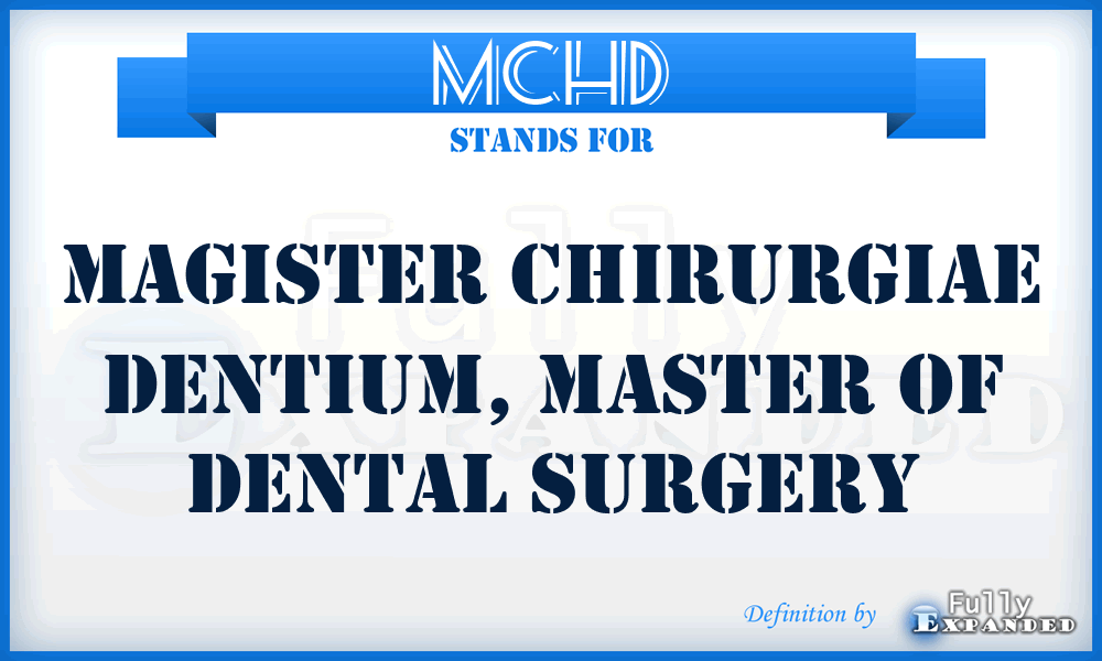 MCHD - Magister Chirurgiae Dentium, Master of Dental Surgery