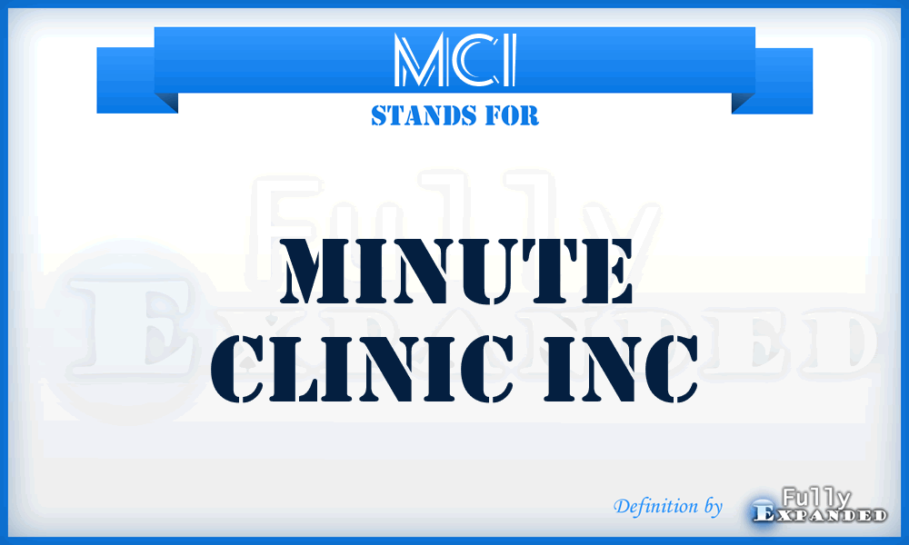 MCI - Minute Clinic Inc