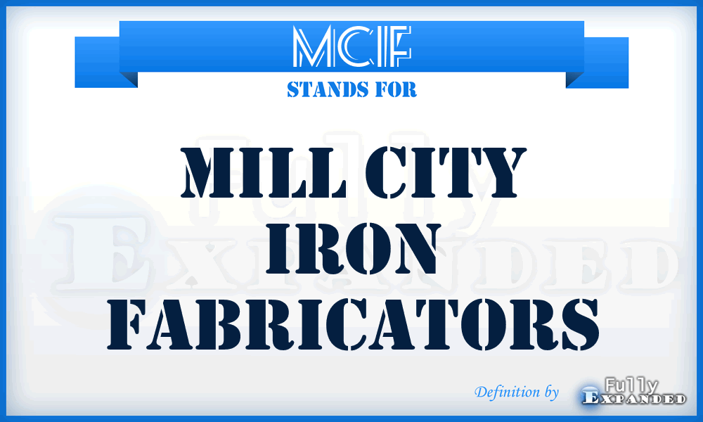 MCIF - Mill City Iron Fabricators