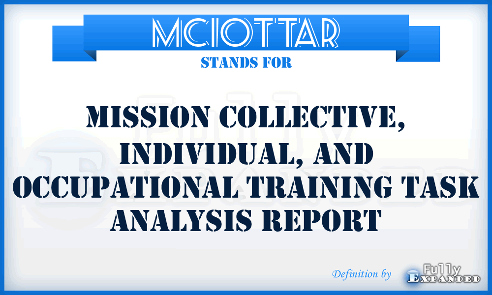 MCIOTTAR - mission collective, individual, and occupational training task analysis report