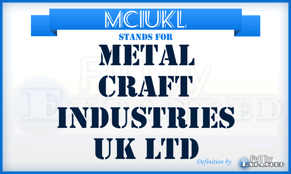 MCIUKL - Metal Craft Industries UK Ltd