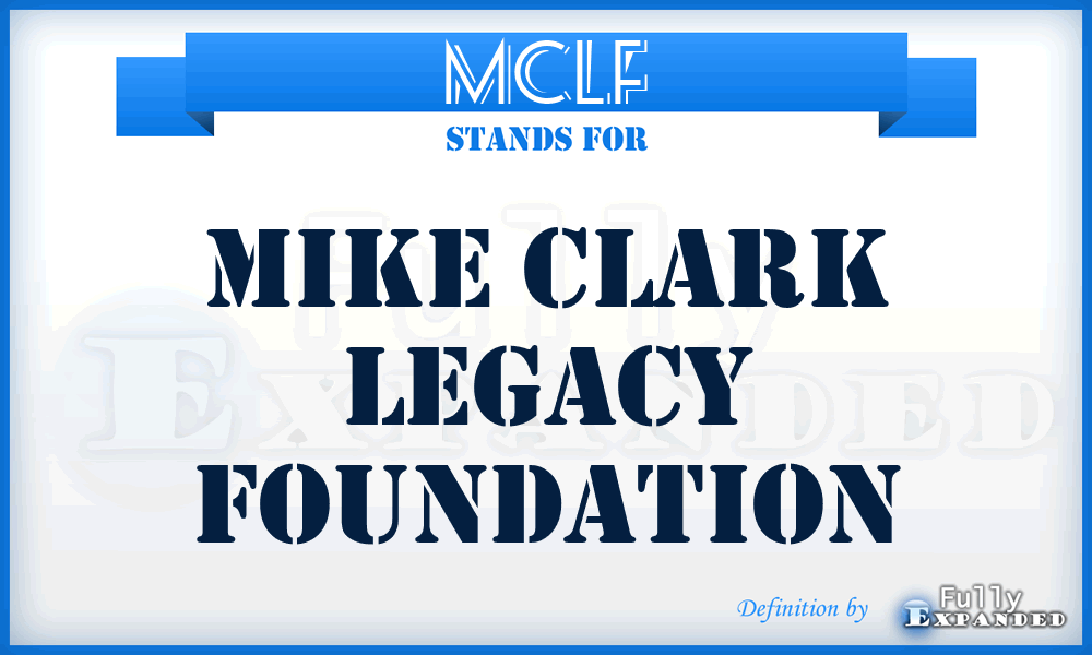 MCLF - Mike Clark Legacy Foundation