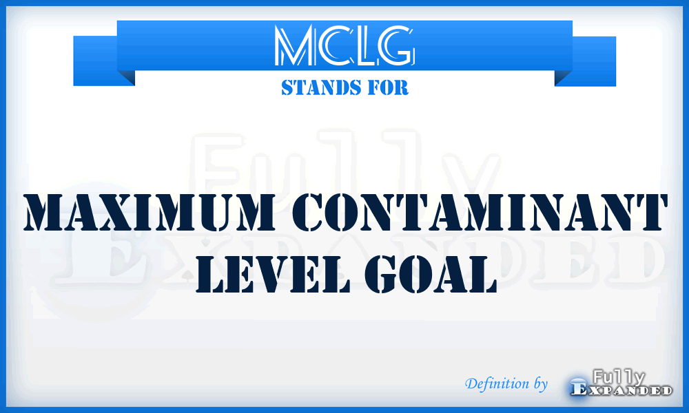 MCLG - Maximum Contaminant Level Goal