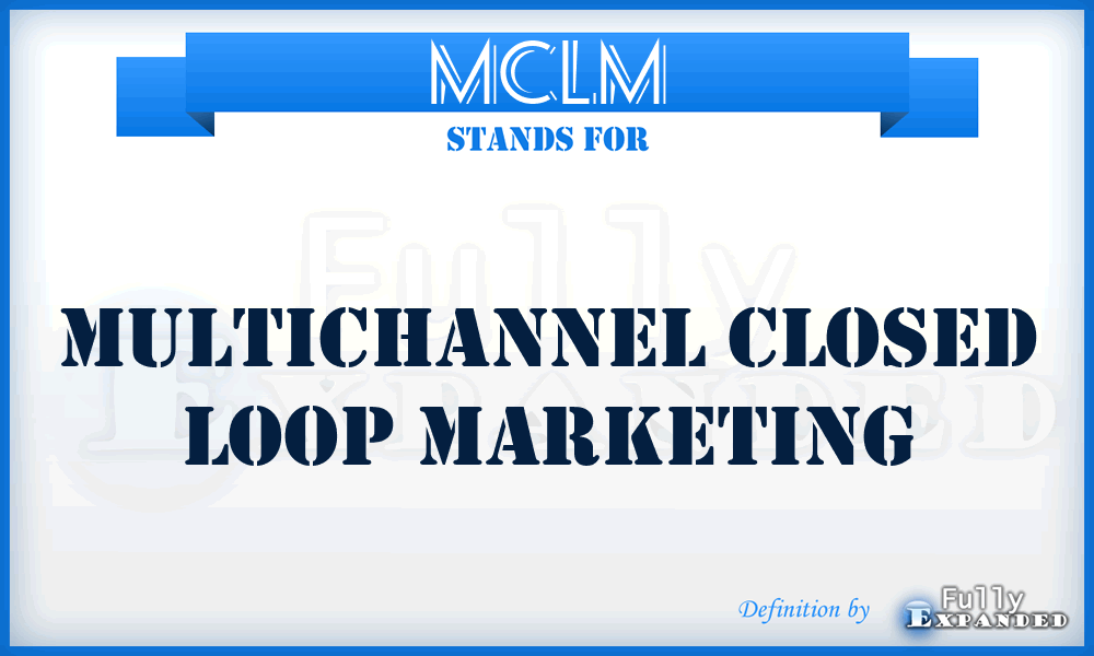 MCLM - Multichannel Closed Loop Marketing