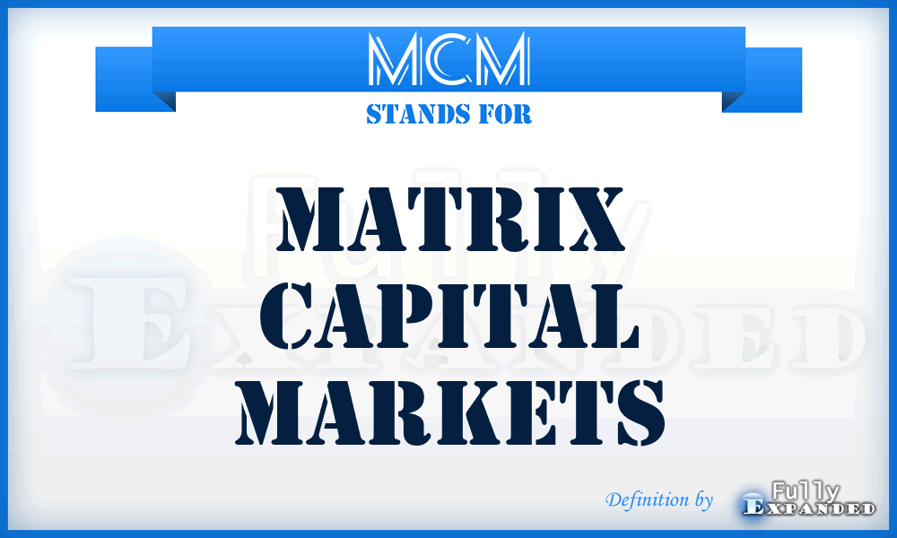 MCM - Matrix Capital Markets