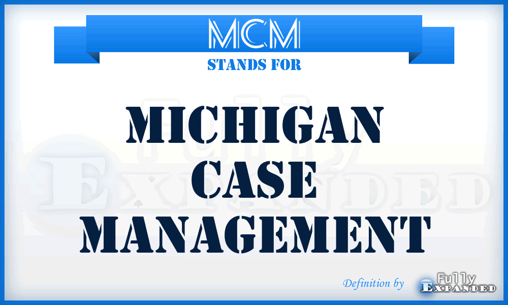 MCM - Michigan Case Management