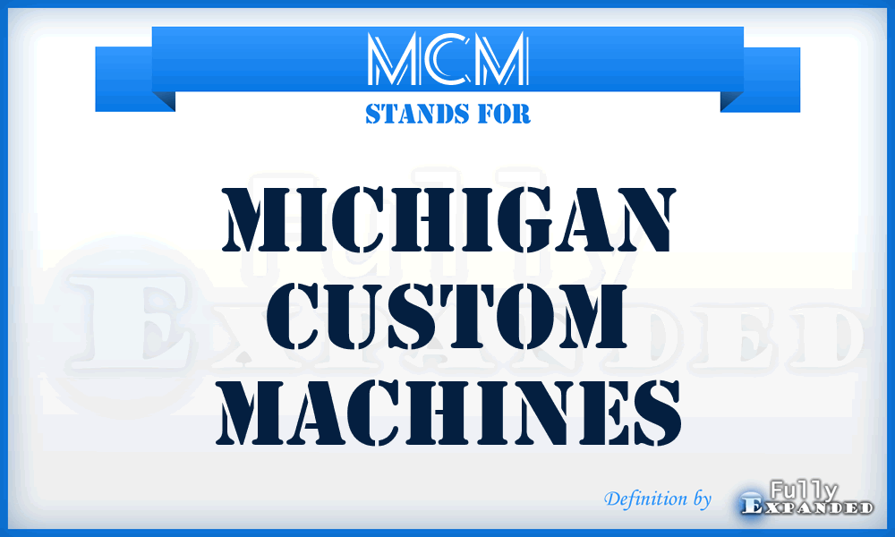 MCM - Michigan Custom Machines