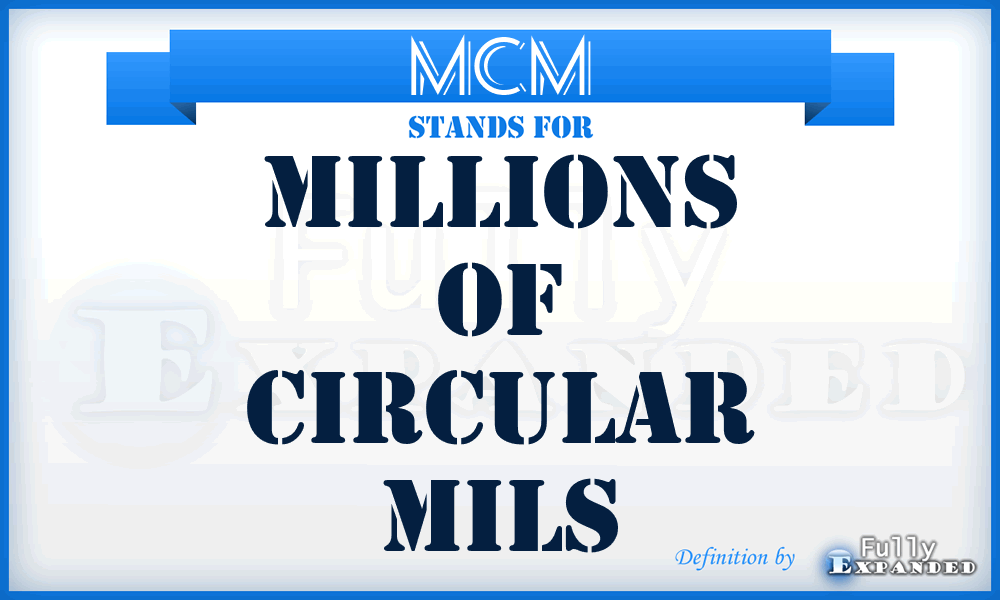 MCM - Millions Of Circular Mils