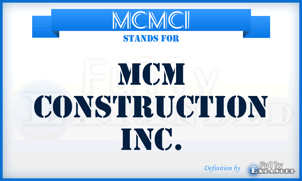 MCMCI - MCM Construction Inc.