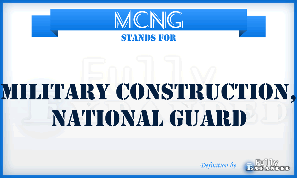 MCNG - Military Construction, National Guard