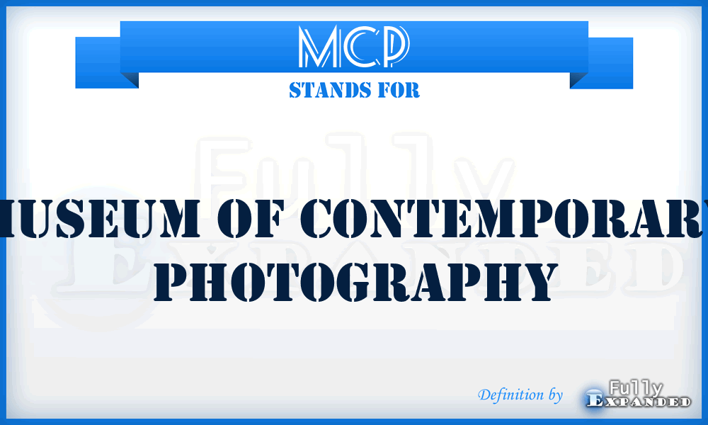 MCP - Museum of Contemporary Photography