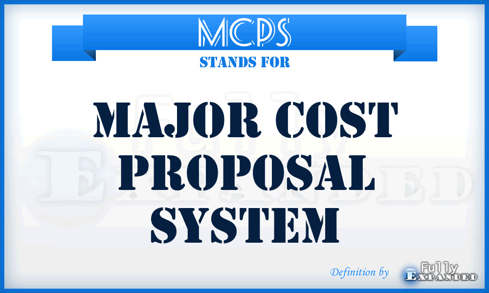 MCPS - Major Cost Proposal System