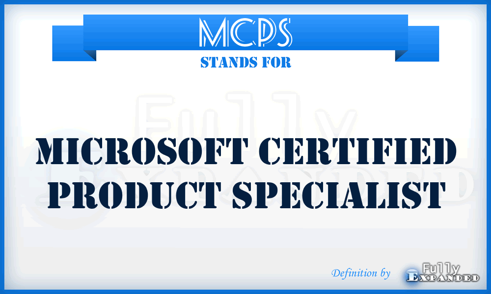 MCPS - Microsoft certified product specialist