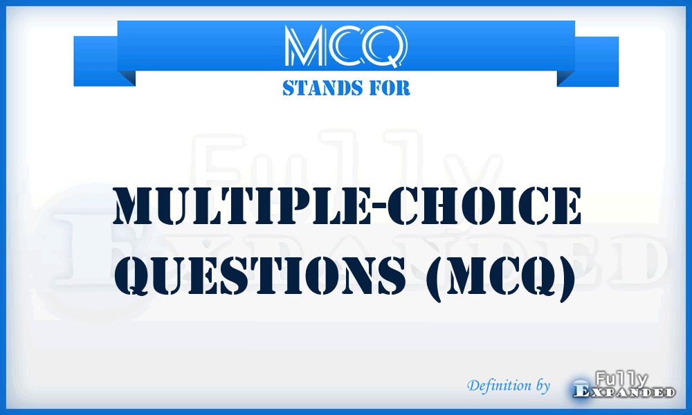 MCQ - multiple-choice questions (MCQ)