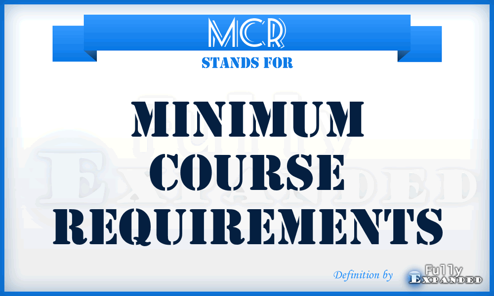 MCR - Minimum Course Requirements