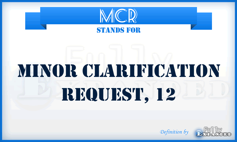 MCR - minor clarification request, 12