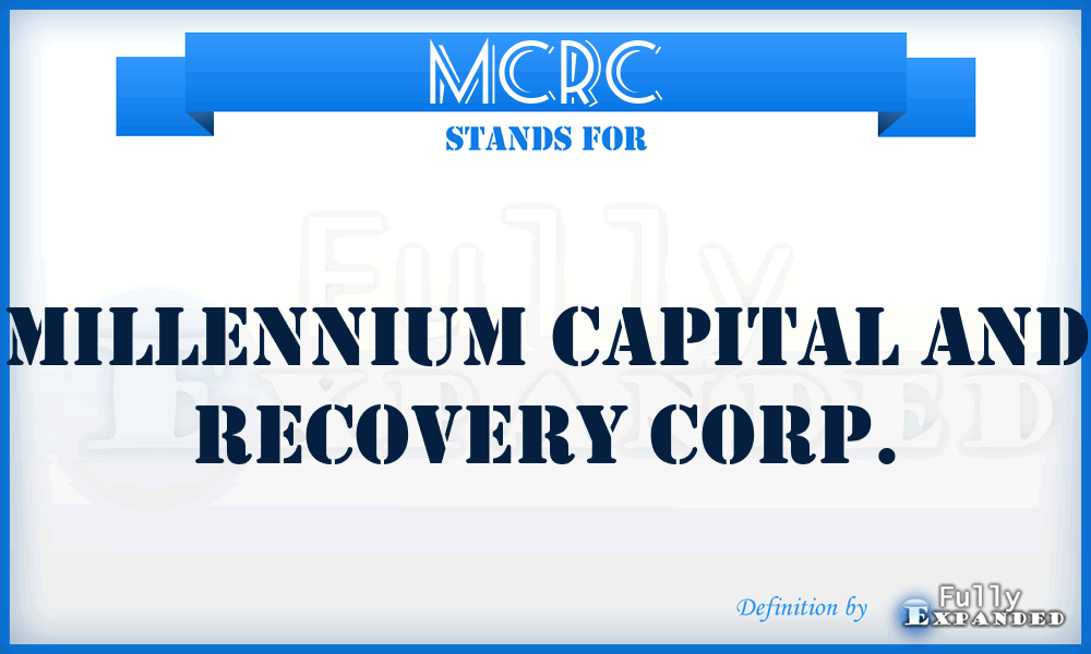 MCRC - Millennium Capital and Recovery Corp.