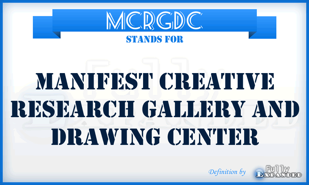 MCRGDC - Manifest Creative Research Gallery and Drawing Center