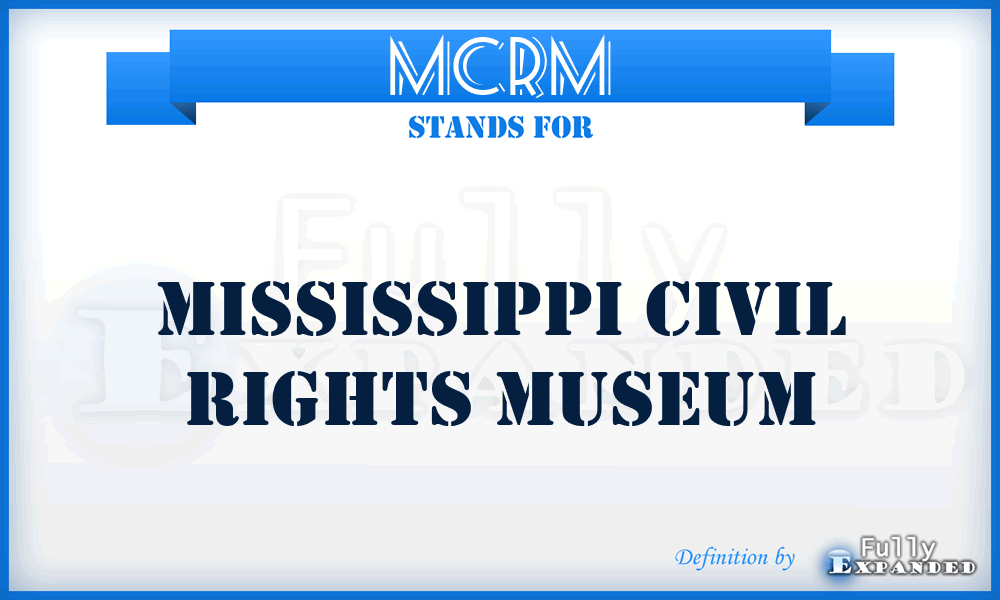 MCRM - Mississippi Civil Rights Museum