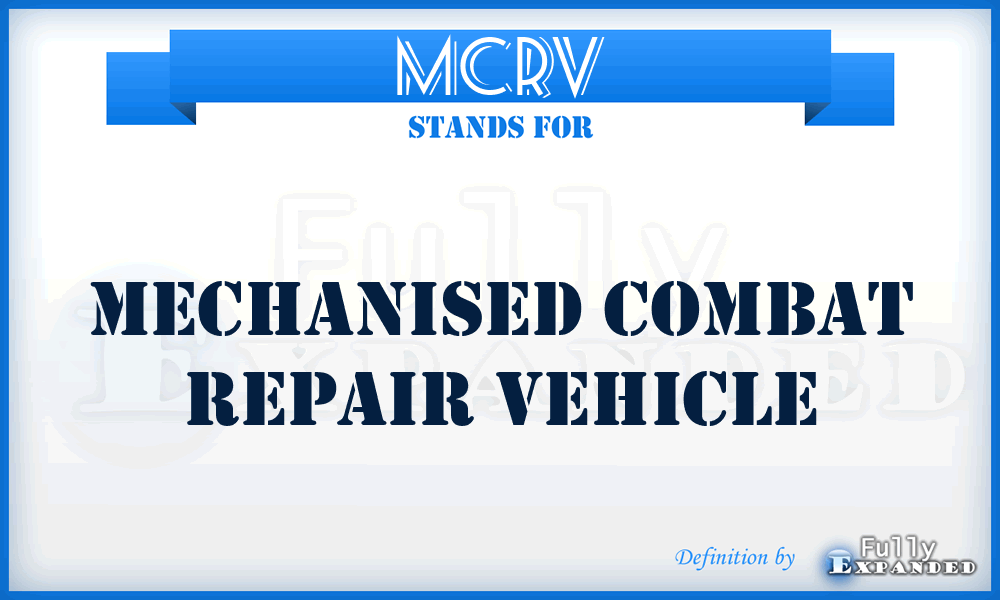 MCRV - Mechanised Combat Repair Vehicle