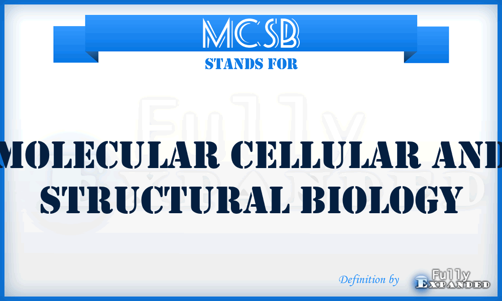 MCSB - Molecular Cellular and Structural Biology