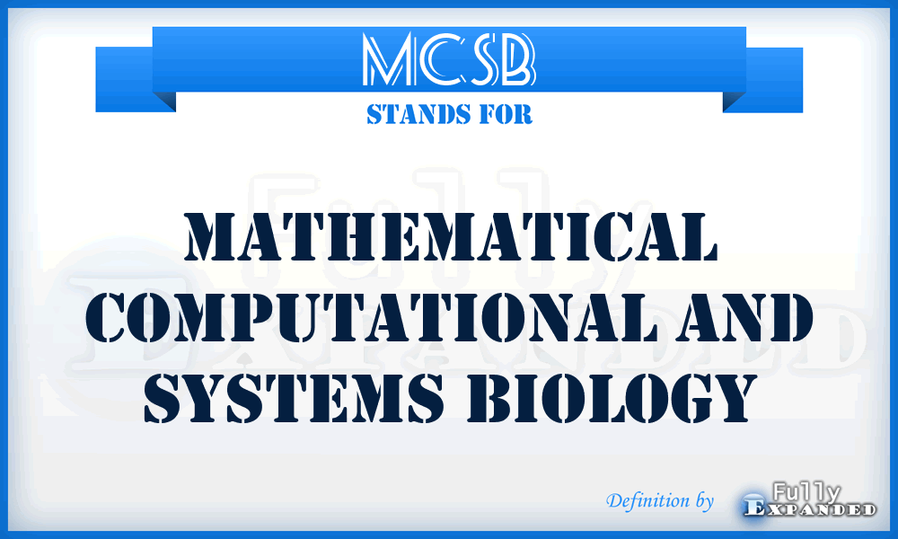 MCSB - Mathematical Computational and Systems Biology