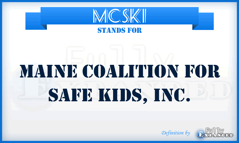 MCSKI - Maine Coalition for Safe Kids, Inc.