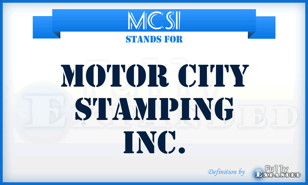 MCSI - Motor City Stamping Inc.