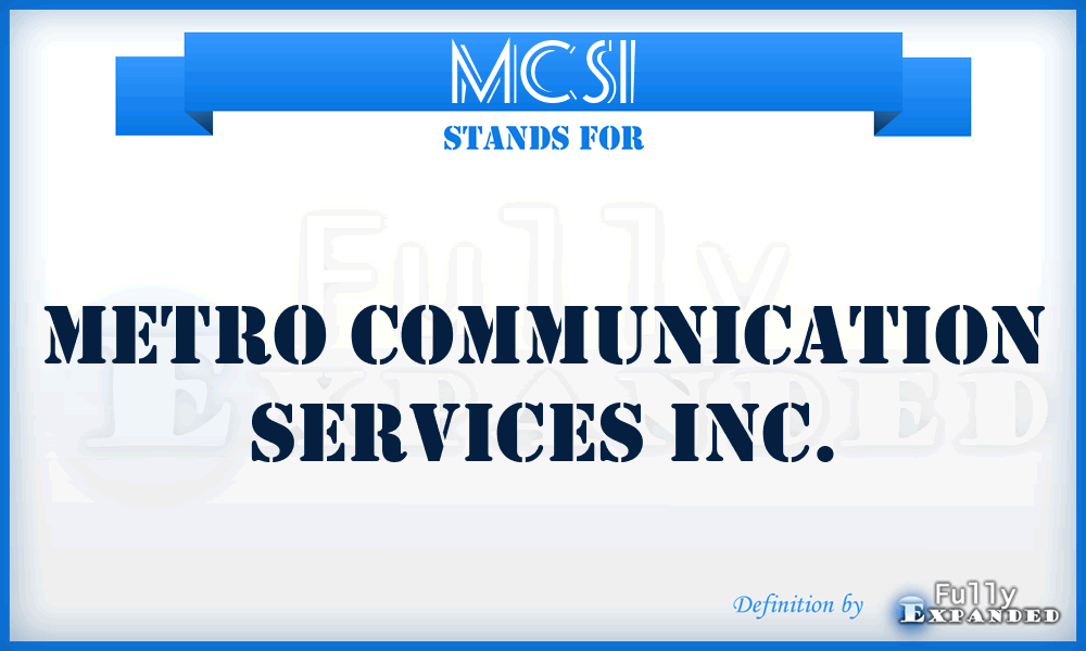 MCSI - Metro Communication Services Inc.