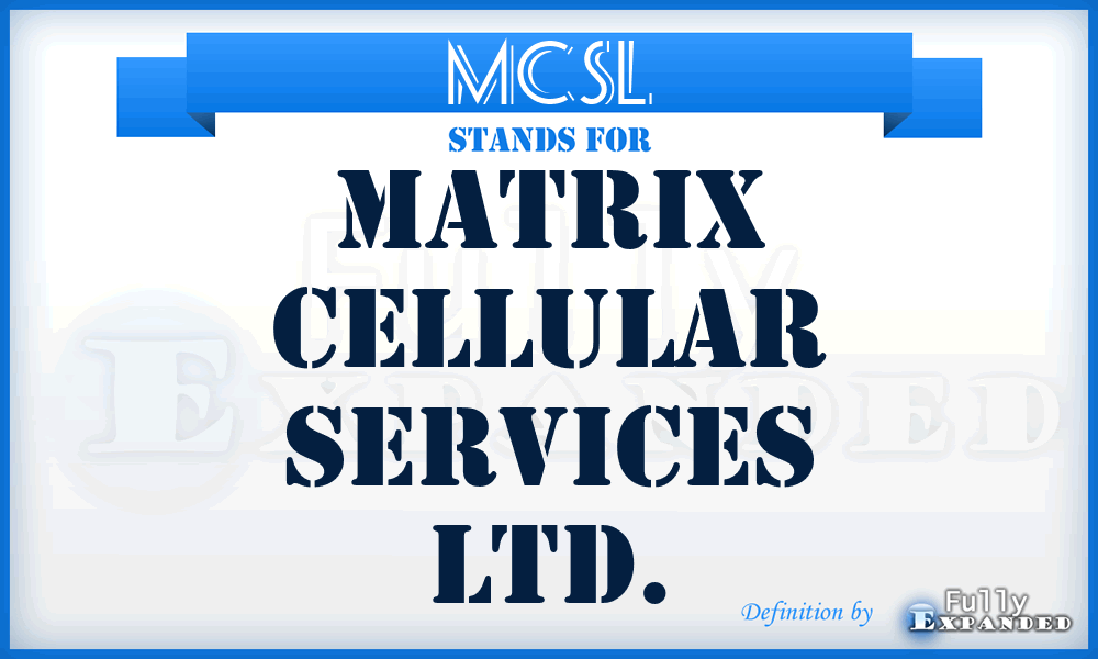 MCSL - Matrix Cellular Services Ltd.