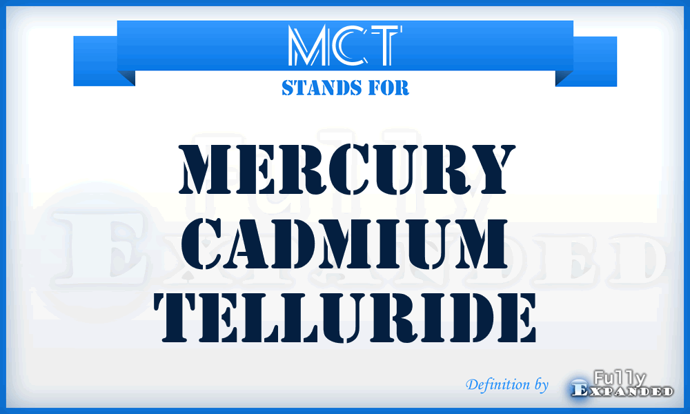 MCT - mercury cadmium telluride