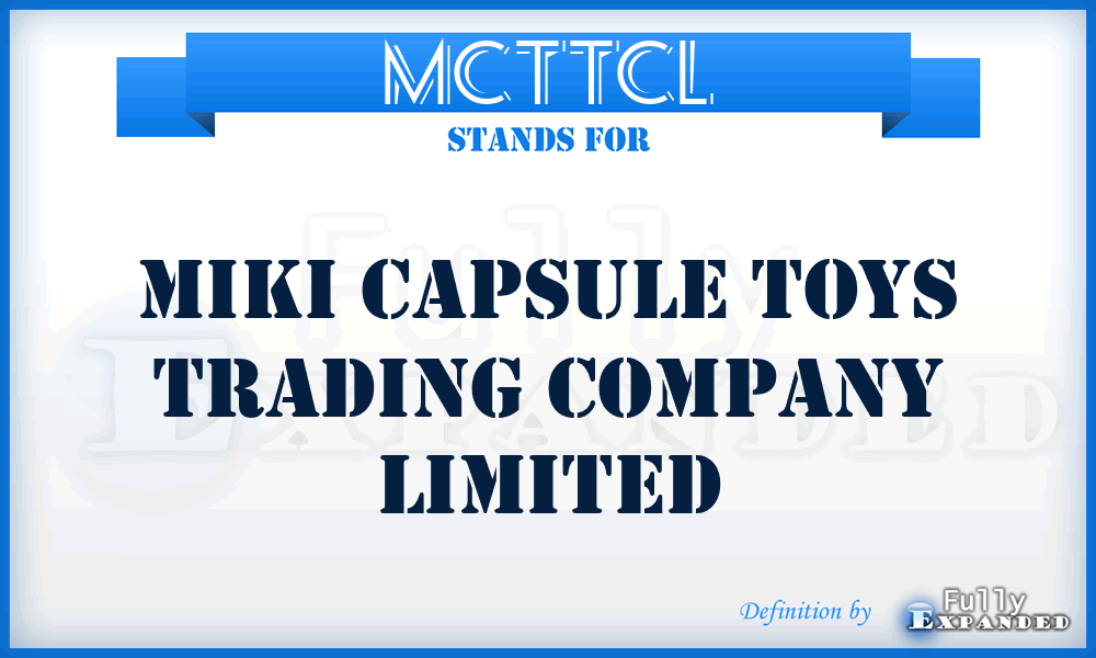 MCTTCL - Miki Capsule Toys Trading Company Limited