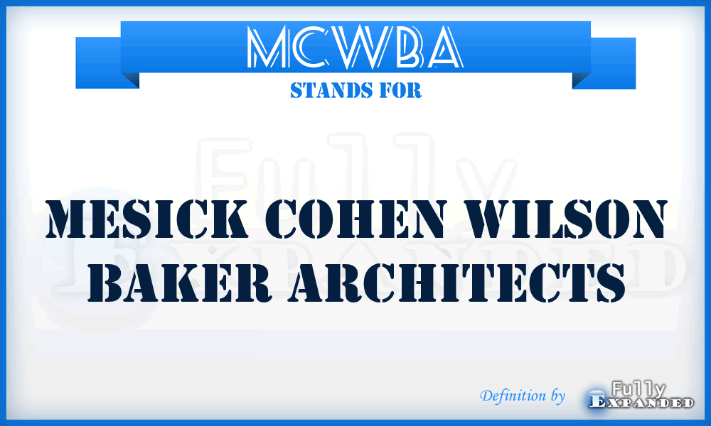 MCWBA - Mesick Cohen Wilson Baker Architects