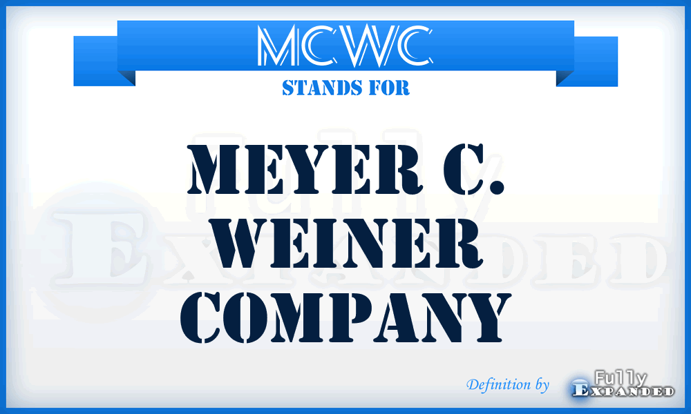 MCWC - Meyer C. Weiner Company