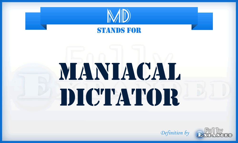 MD - Maniacal Dictator