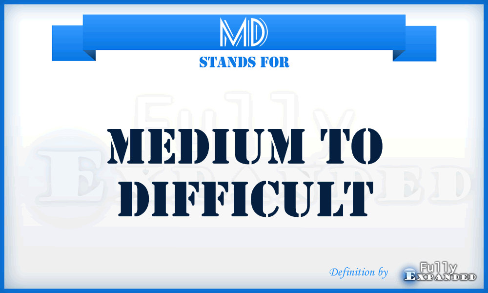 MD - Medium to Difficult