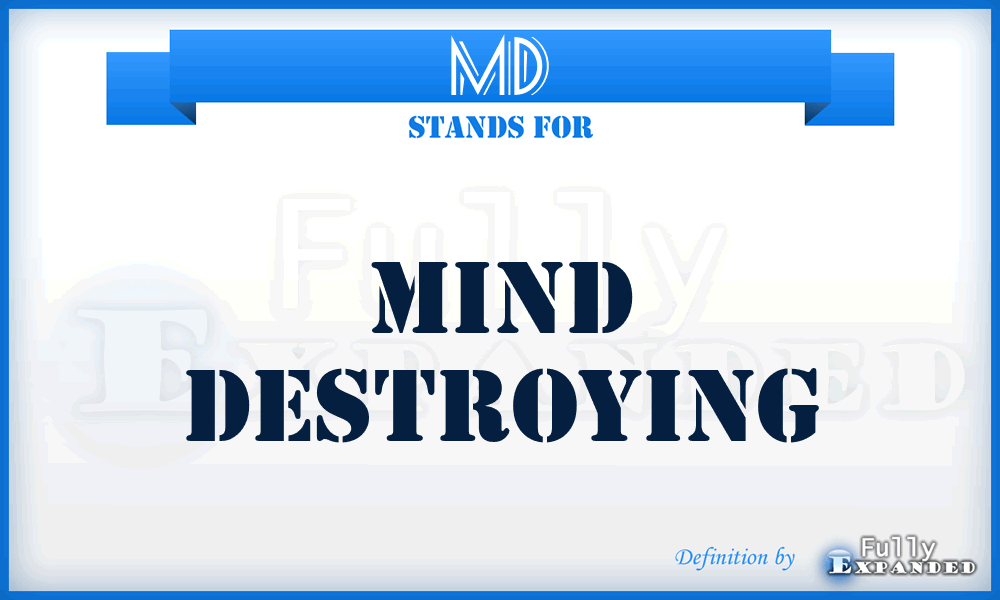 MD - Mind Destroying
