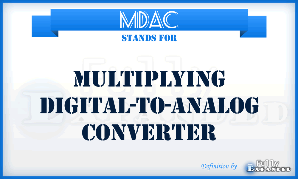 MDAC - multiplying digital-to-analog converter