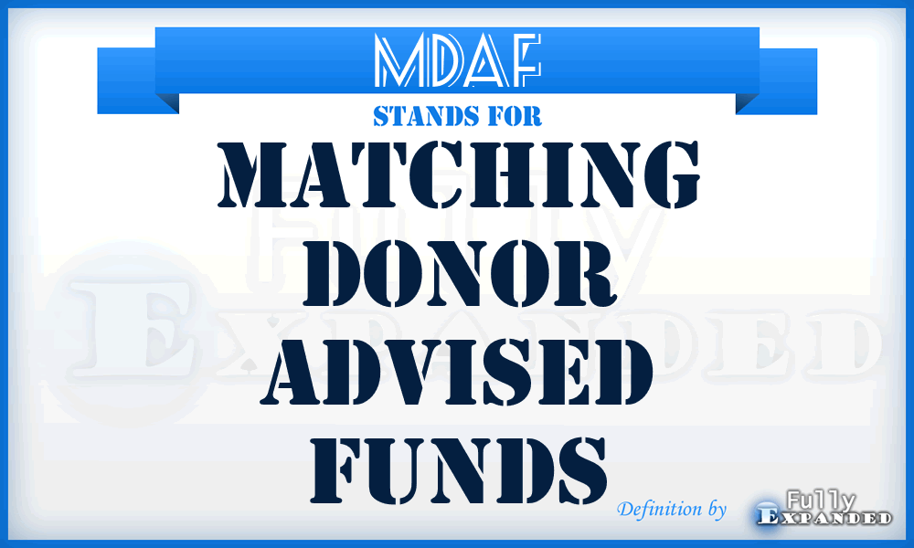 MDAF - MATCHING DONOR ADVISED FUNDS