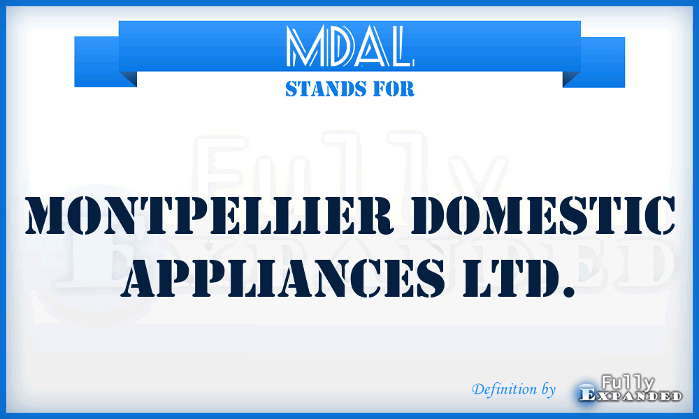 MDAL - Montpellier Domestic Appliances Ltd.