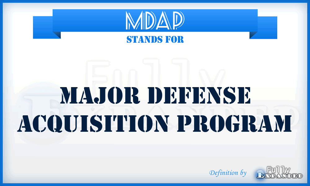 MDAP - major Defense acquisition program