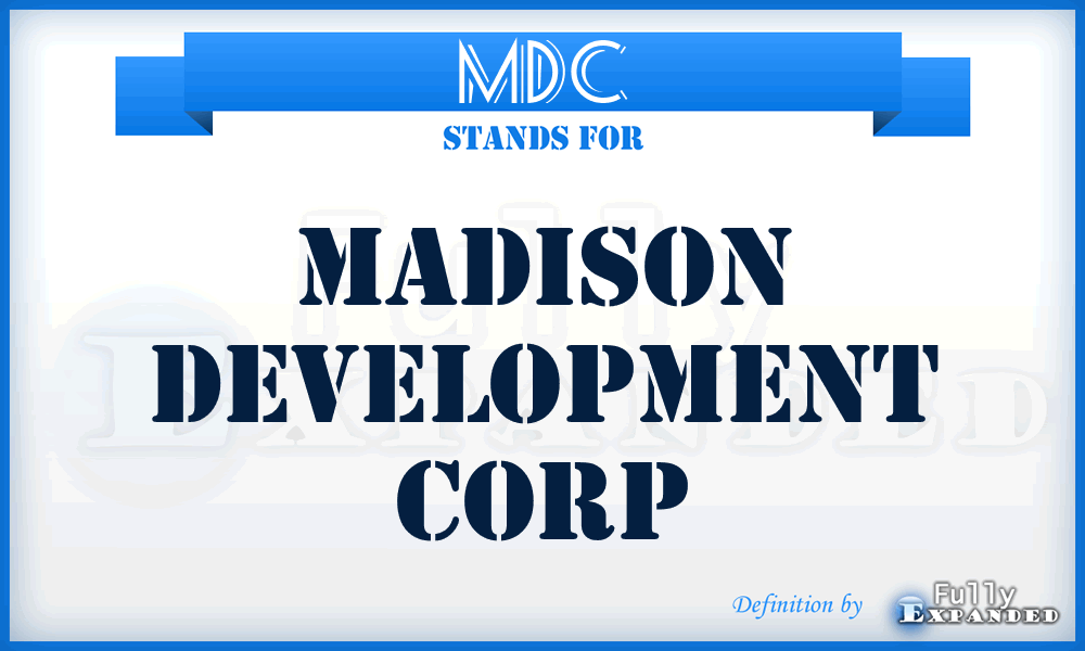 MDC - Madison Development Corp