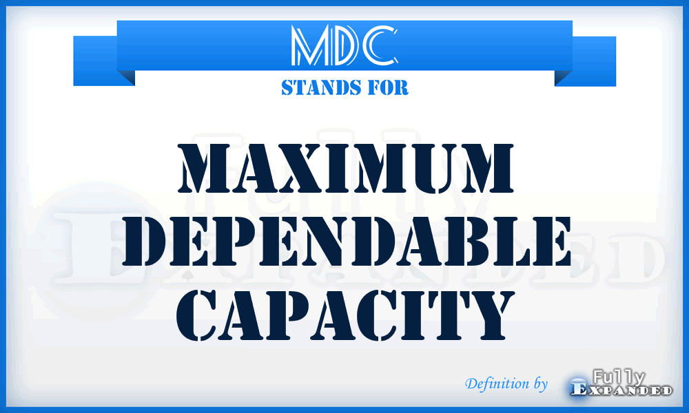 MDC - maximum dependable capacity