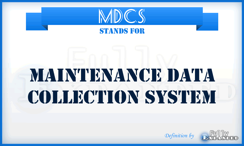 MDCS - maintenance data collection system